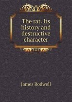 The rat. Its history and destructive character