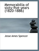 Memorabilia of Sixty-Five Years (1820-1886)