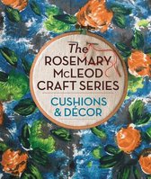 The Rosemary McLeod Craft Series - The Rosemary McLeod Craft Series: Cushions and Decor
