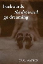 Backwards the Drowned Go Dreaming