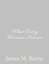 What Every Woman Knows