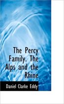 The Percy Family. the Alps and the Rhine