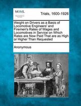 Weight on Drivers as a Basis of Locomotive Engineers' and Firemen's Rates of Wages and Locomotives in Service on Which Rates Are Now Paid That Are as High or Higher Than Requested