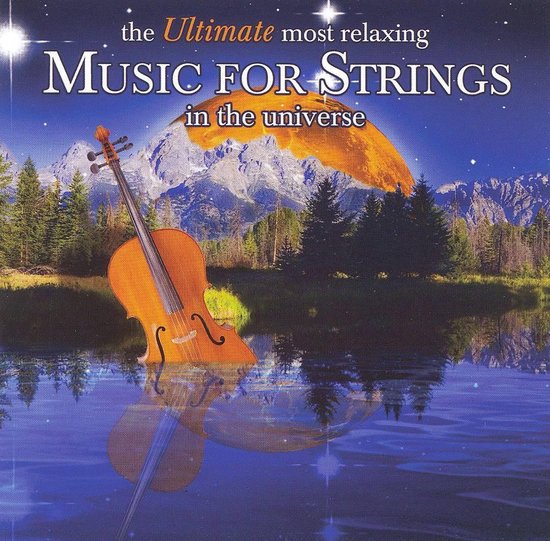 Ultimate Most Relaxing Music for Strings in the Universe