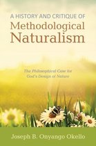 A History and Critique of Methodological Naturalism