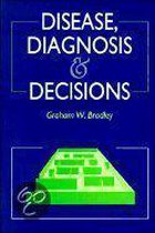 Disease, Diagnosis and Decisions
