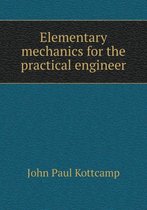 Elementary mechanics for the practical engineer