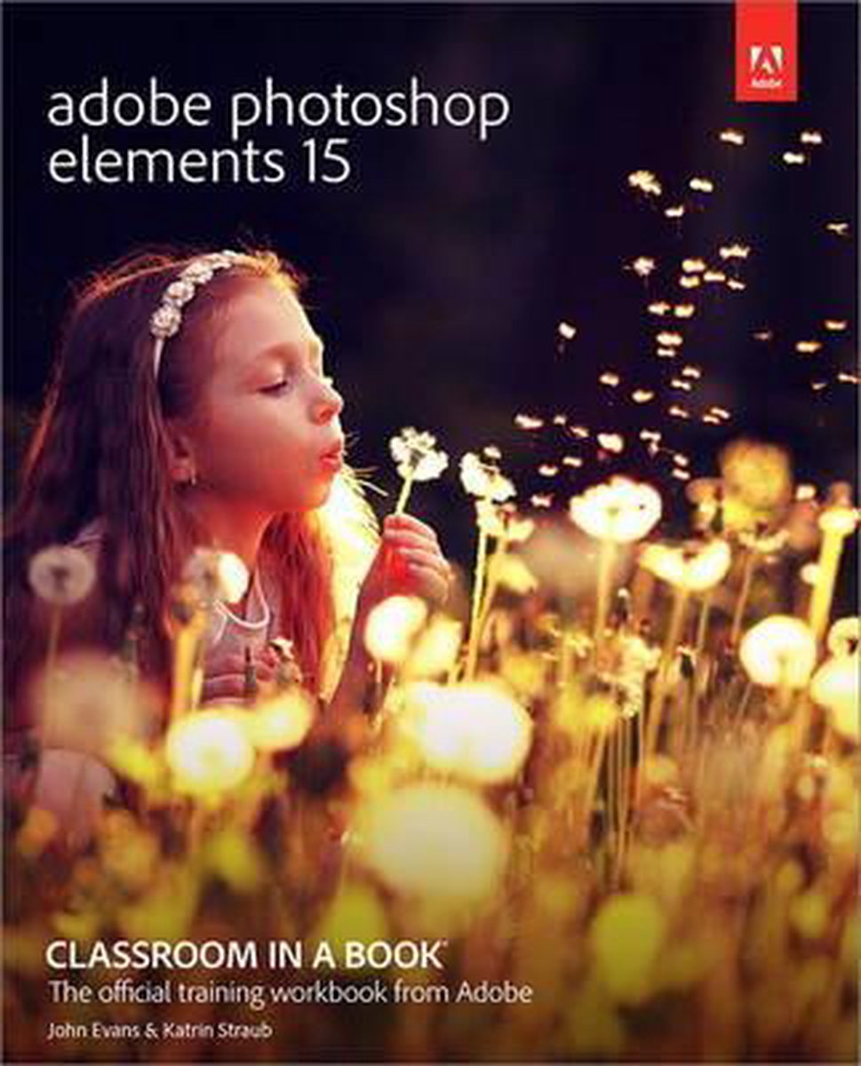 Bol Com Adobe Photoshop Elements 15 Classroom In A Book John Evans Boeken
