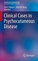 Clinical Cases in Dermatology - Clinical Cases in Psychocutaneous Disease