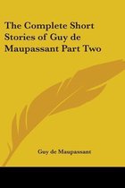 The Complete Short Stories Of Guy De Maupassant Part Two