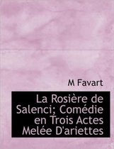 La Rosi Re de Salenci; Com Die En Trois Actes Mel E D'Ariettes