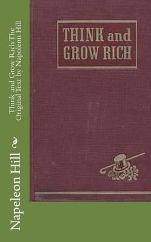 Think and Grow Rich The Original Text by Napoleon Hill
