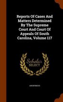 Reports of Cases and Matters Determined by the Supreme Court and Court of Appeals of South Carolina, Volume 117