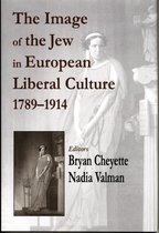 The Image of the Jew in European Liberal Culture, 1789 - 1914