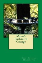 Mama's Enchanted Cottage