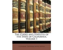 The Codes and Statutes of the State of California, Volume 1