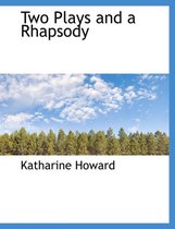 Two Plays and a Rhapsody