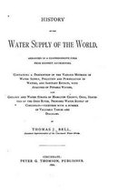 History of the Water Supply of the World, Arranged in a Comprehensive Form from Eminent Authorities