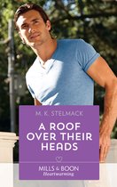 A True North Hero 1 - A Roof Over Their Heads (A True North Hero, Book 1) (Mills & Boon Heartwarming)