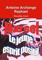 Marcel, Le Jeune Esprit Positif, Livre 3