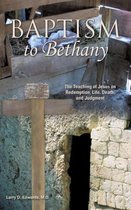 Baptism to Bethany