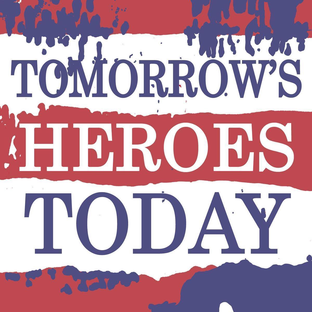 Tomorrow'S Heroes Today And This Is Our Music