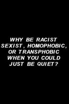 Why Be Racist, Sexist Homophobic or Transphobic When You Could Just Be Quiet?