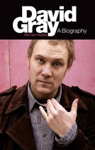 David Gray: A Biography