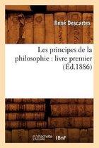 Philosophie- Les Principes de la Philosophie: Livre Premier (Éd.1886)