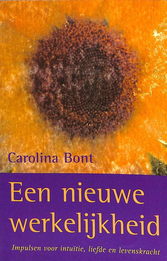 Boek "Een nieuwe werkelijkheid" van Carolina Bont met een close-up van een zonnebloem.