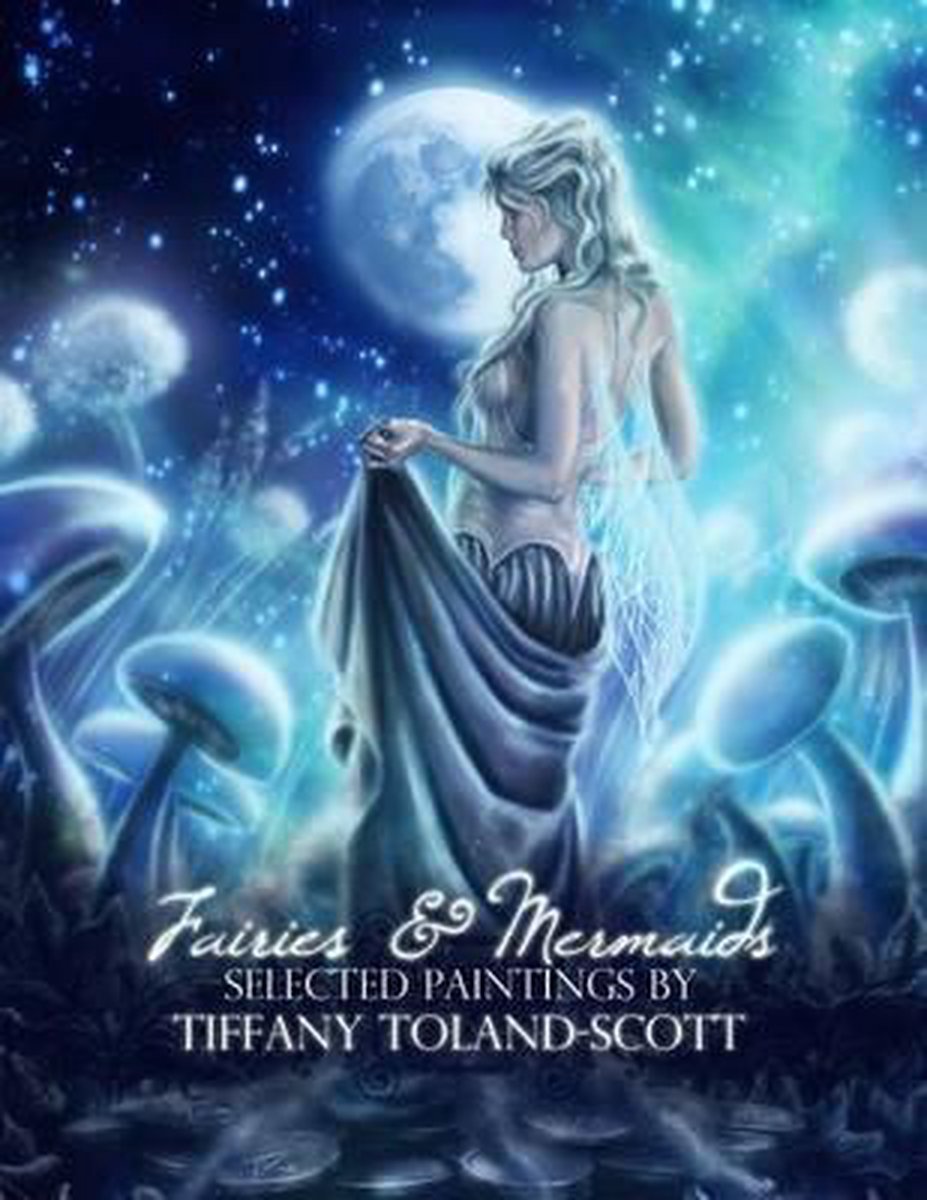 Fairies And Mermaids van Tiffany Tolandscott