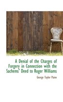 A Denial of the Charges of Forgery in Connection with the Sachems' Deed to Roger Williams