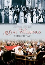 Through Time - Royal Weddings Through Time