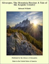 Silverspur, The Mountain Heroine: A Tale of the Arapaho Country