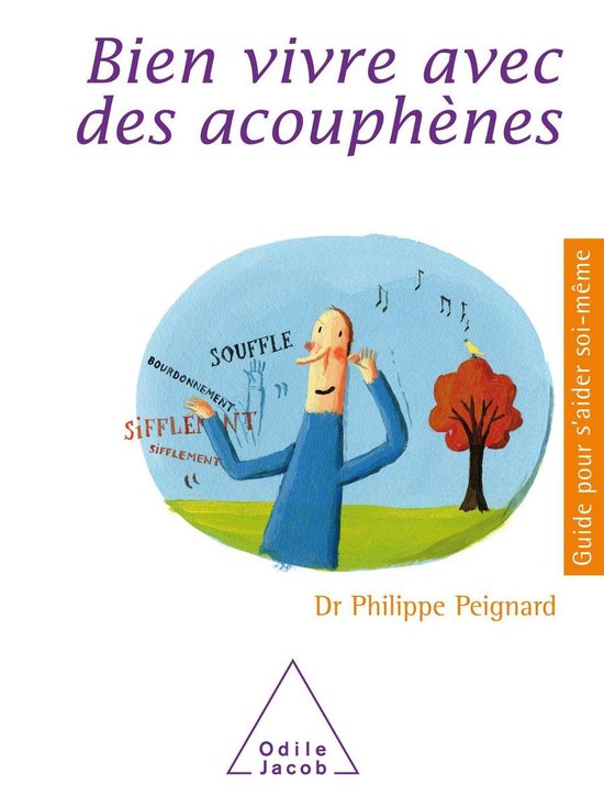 Couverture de livre "Bien vivre avec des acouphènes" avec illustration d'un homme se tenant l'oreille, sons "souffle", "bourdonnement", "sifflement".