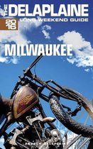 Milwaukee - The Delaplaine 2016 Long Weekend Guide