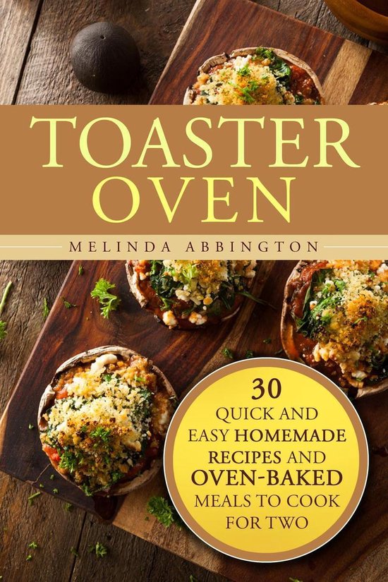 Special Appliances - Toaster Oven: 30 Quick and Easy Homemad ... - cover