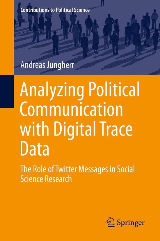 Contributions to Political Science - Analyzing Political Communication with Digital Trace Data