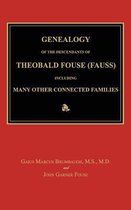 Genealogy of the Descendants of Theobald Fouse (Fauss), Including Many Other Connected Families