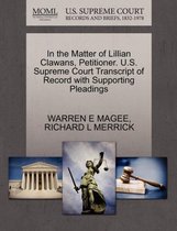 In the Matter of Lillian Clawans, Petitioner. U.S. Supreme Court Transcript of Record with Supporting Pleadings
