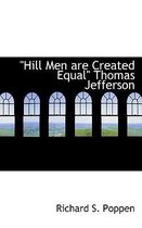 Hill Men Are Created Equal Thomas Jefferson