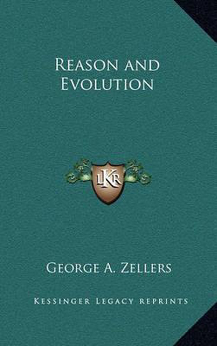 Reason And Evolution van George A Zellers