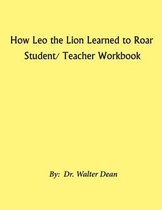 How Leo the Lion Learned to Roar Student/ Teacher Workbook