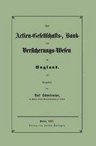 Das Actien-Gesellschafts-, Bank- Und Versicherungs-Wesen in England