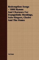 Redemption Songs - 1000 Hymns And Choruses For Evangelistic Meetings, Solo-Singers, Choirs And The Home