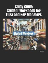 Study Guide Student Workbook for Eliza and Her Monsters