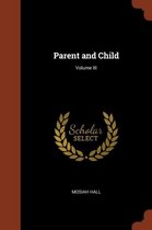 Parent and Child; Volume III