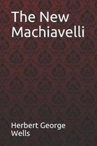 The New Machiavelli Herbert George Wells