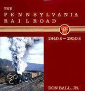 The Pennsylvania Railroad: 1940S-1950S