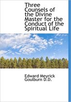 Three Counsels of the Divine Master for the Conduct of the Spiritual Life